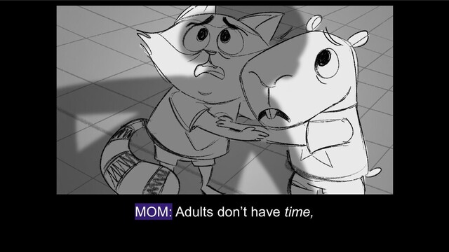 MOM: Adults don’t have time,

