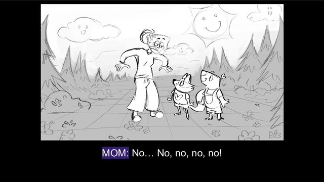 MOM: No… No, no, no, no!
