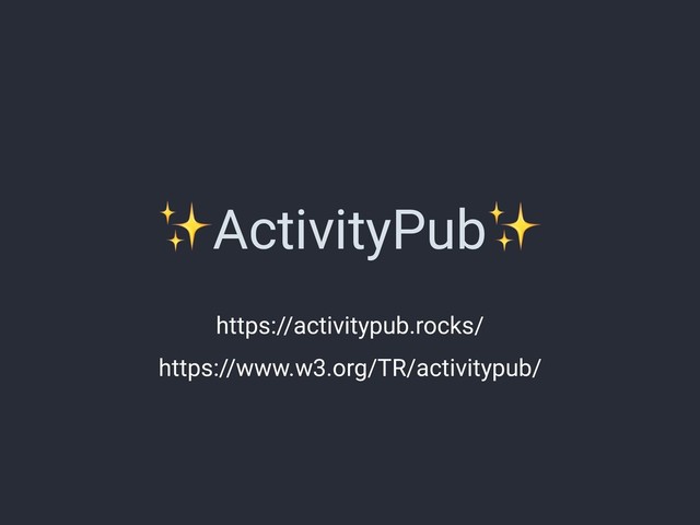 ✨ActivityPub✨
https://activitypub.rocks/
https://www.w3.org/TR/activitypub/
