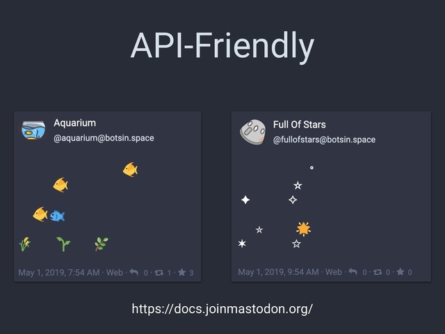 API-Friendly
https://docs.joinmastodon.org/

