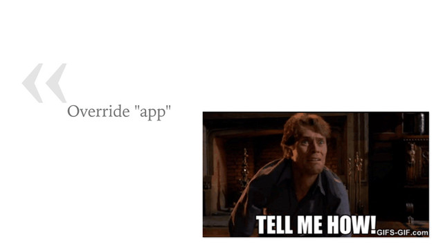 «
Override "app"

