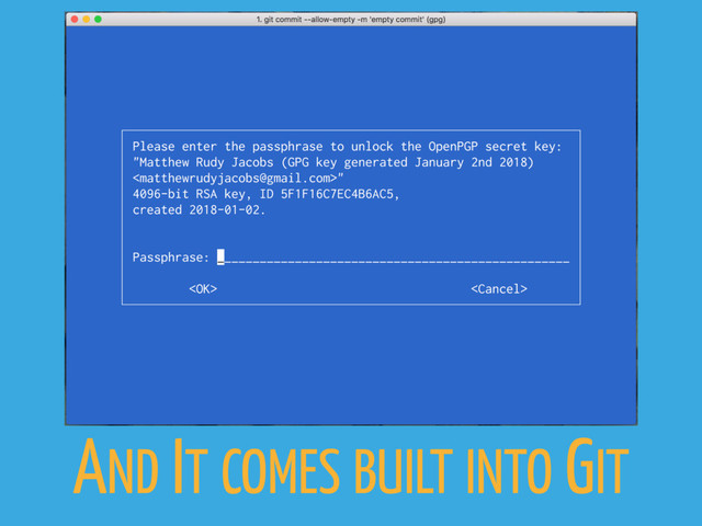 AND IT COMES BUILT INTO GIT
