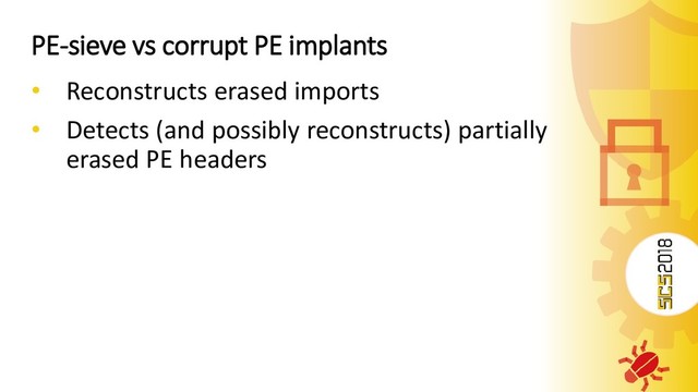 PE-sieve vs corrupt PE implants
• Reconstructs erased imports
• Detects (and possibly reconstructs) partially
erased PE headers
