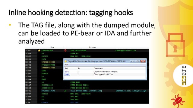 Inline hooking detection: tagging hooks
• The TAG file, along with the dumped module,
can be loaded to PE-bear or IDA and further
analyzed
