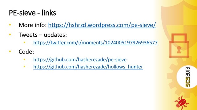 PE-sieve - links
• More info: https://hshrzd.wordpress.com/pe-sieve/
• Tweets – updates:
• https://twitter.com/i/moments/1024005197926936577
• Code:
• https://github.com/hasherezade/pe-sieve
• https://github.com/hasherezade/hollows_hunter
