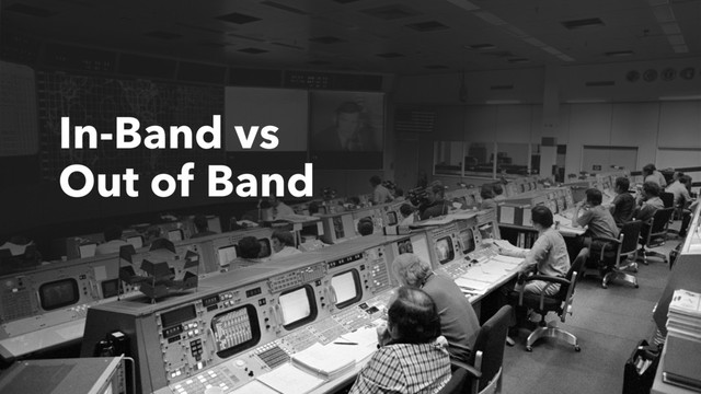 In-Band vs
Out of Band
