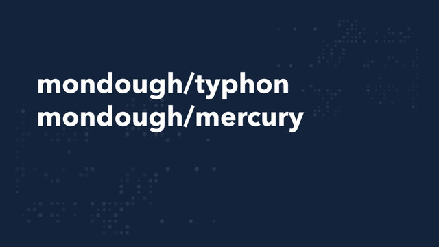 mondough/typhon
mondough/mercury
