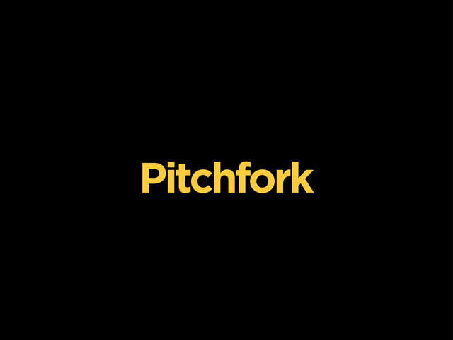 Pitchfork
