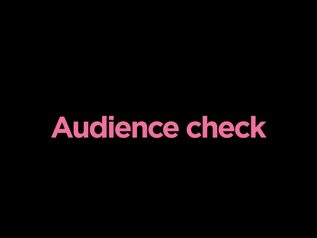 Audience check
