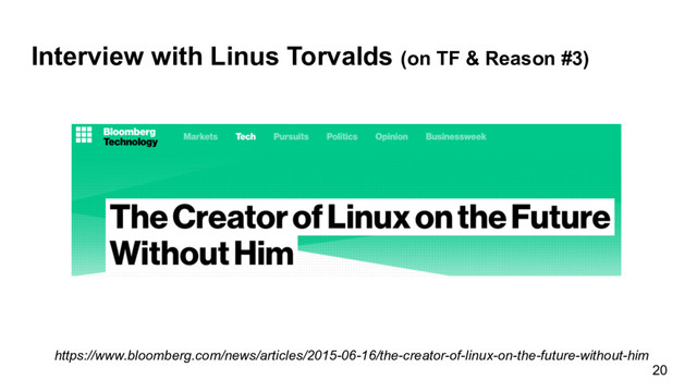 Interview with Linus Torvalds (on TF & Reason #3)
20
https://www.bloomberg.com/news/articles/2015-06-16/the-creator-of-linux-on-the-future-without-him
