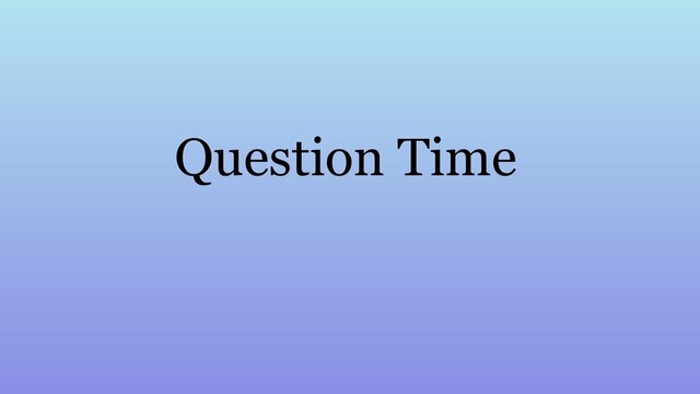 Question Time
