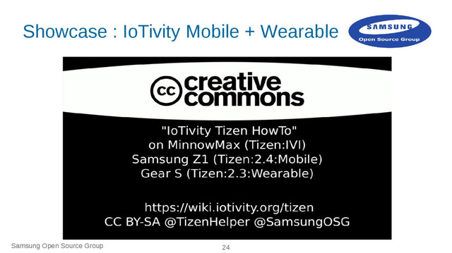 Samsung Open Source Group 24
Showcase : IoTivity Mobile + Wearable

