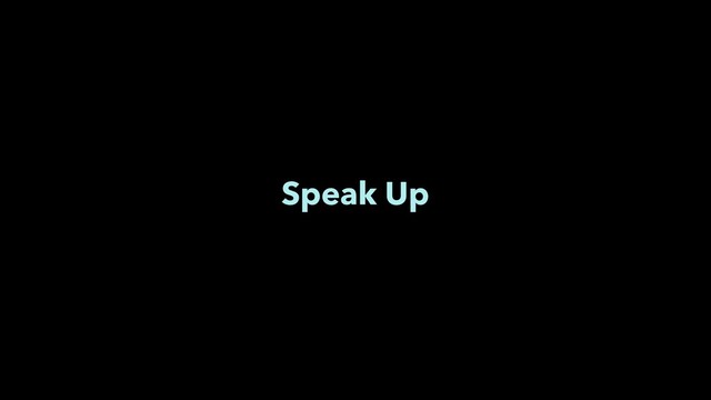 Speak Up
