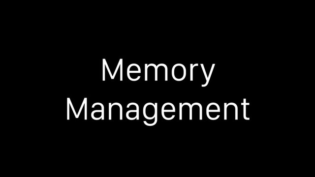 Memory
Management
