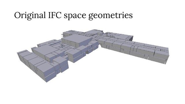 Original IFC space geometries

