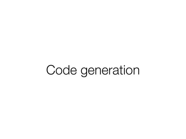 Code generation
