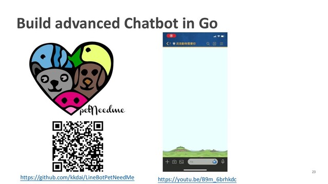 Build advanced Chatbot in Go
https://youtu.be/B9m_6brhkdc
https://github.com/kkdai/LineBotPetNeedMe
