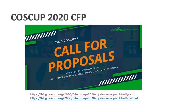 COSCUP 2020 CFP
https://blog.coscup.org/2020/04/coscup-2020-cfp-is-now-open.html#go
https://blog.coscup.org/2020/04/coscup-2020-cfp-is-now-open.html#chatbot
