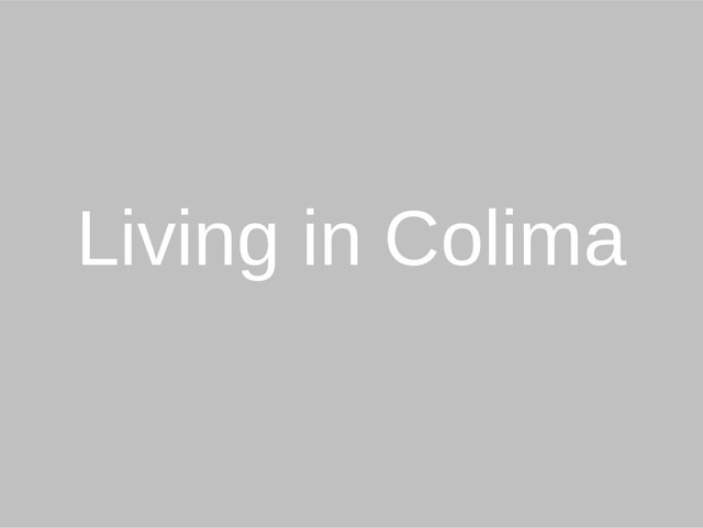 Living in Colima
