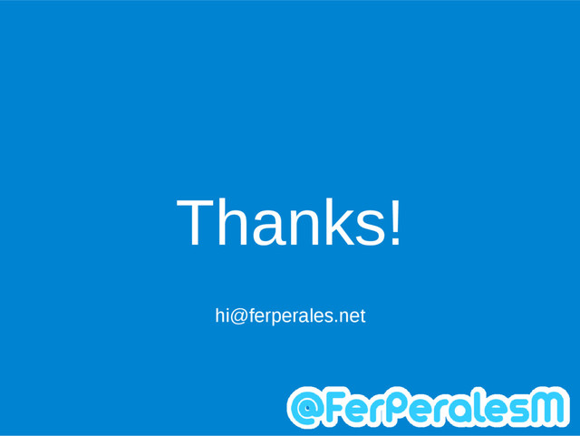Thanks!
hi@ferperales.net

