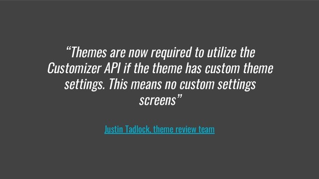 Luca Ricci - @theskinnyghost - @pragmaticweb #WCRM - Questions? Tweet it at #WCRM-CUSTOMIZEAPI
“Themes are now required to utilize the
Customizer API if the theme has custom theme
settings. This means no custom settings
screens”
Justin Tadlock, theme review team
