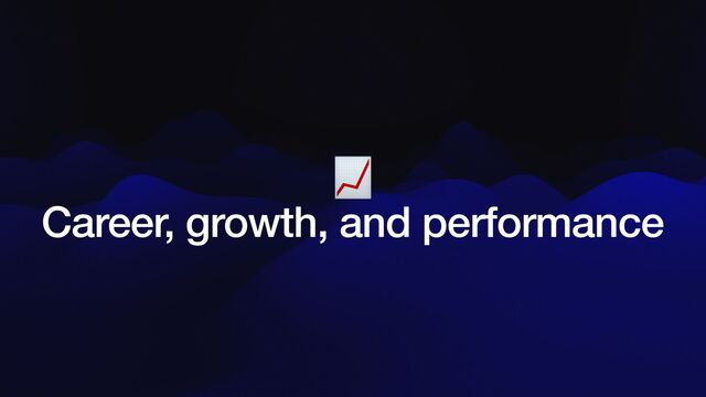 📈


Career, growth, and performance
