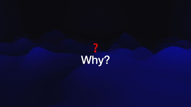 ❓


Why?
