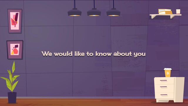 We would like to know about you
