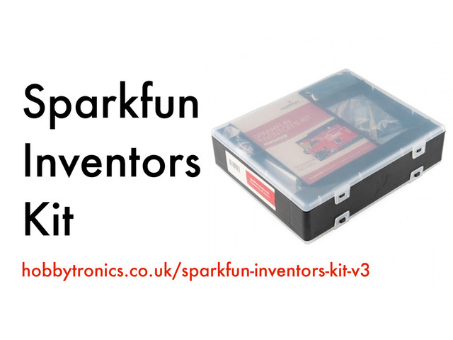 hobbytronics.co.uk/sparkfun-inventors-kit-v3
Sparkfun
Inventors
Kit
