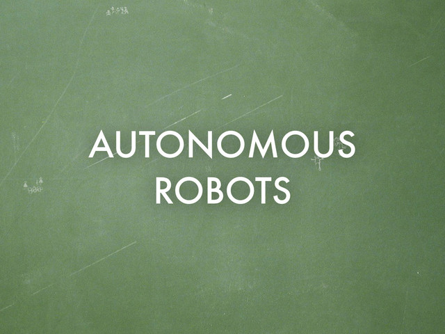 AUTONOMOUS
ROBOTS
