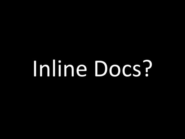 Inline Docs?
