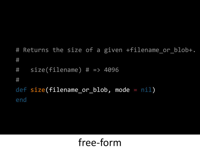 # Returns the size of a given +filename_or_blob+.
#
# size(filename) # => 4096
#
def size(filename_or_blob, mode = nil)
end
free-form

