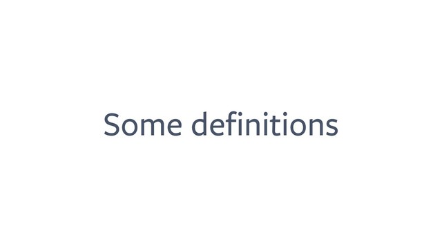 Some definitions
