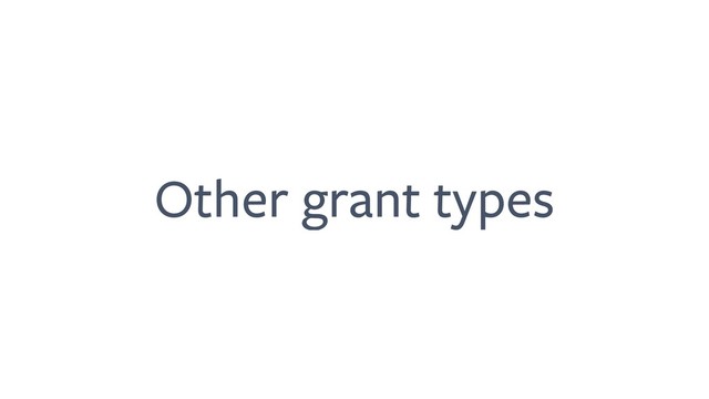 Other grant types
