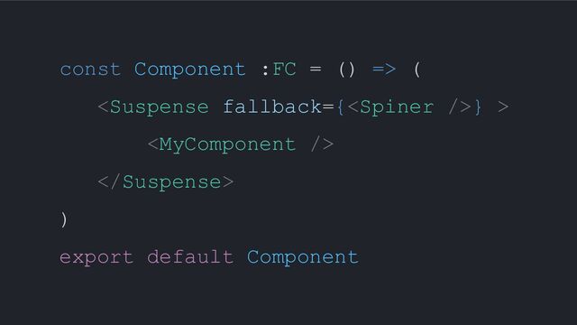const Component :FC = () => (
} >


)
export default Component
