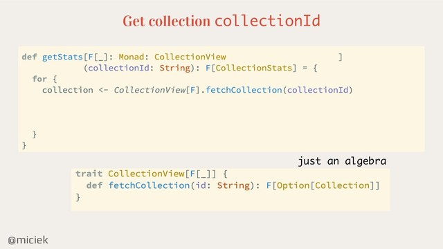 @miciek
Get collection collectionId
just an algebra
