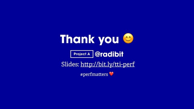 @radibit
Headline Text
Subtitle
Thank you 
@radibit
Slides: h p://bit.ly/ i-perf
#perfma ers ❤
