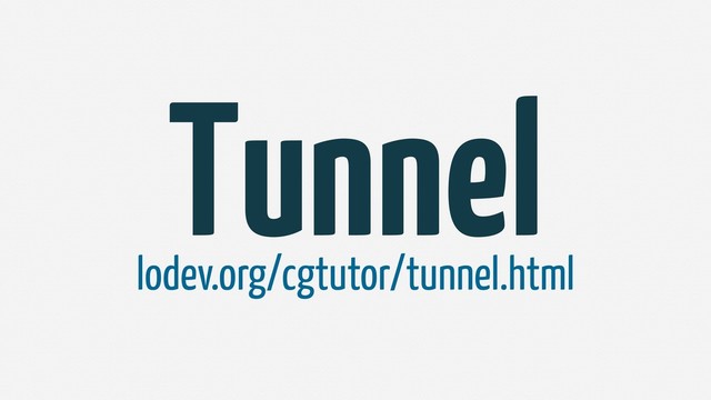 Tunnel
lodev.org/cgtutor/tunnel.html
