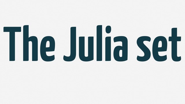 The Julia set
