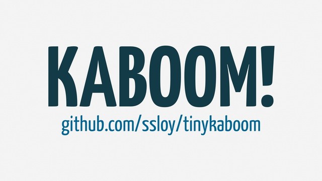KABOOM!
github.com/ssloy/tinykaboom
