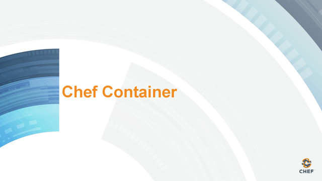 Chef Container
