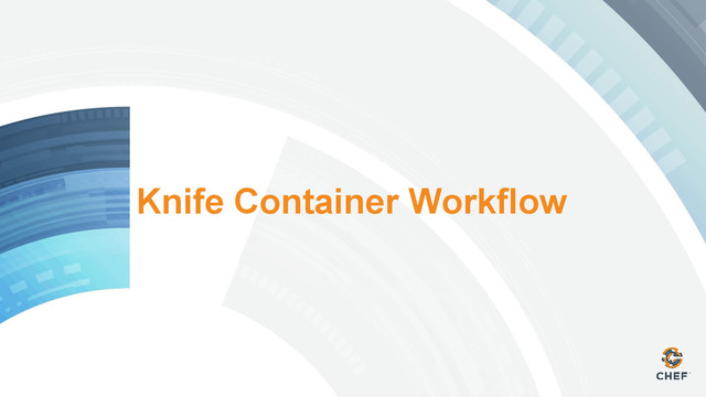 Knife Container Workflow
