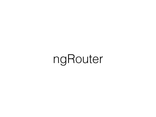 ngRouter
