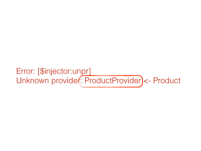 Error: [$injector:unpr]  
Unknown provider: ProductProvider <- Product
