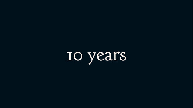 10 years
