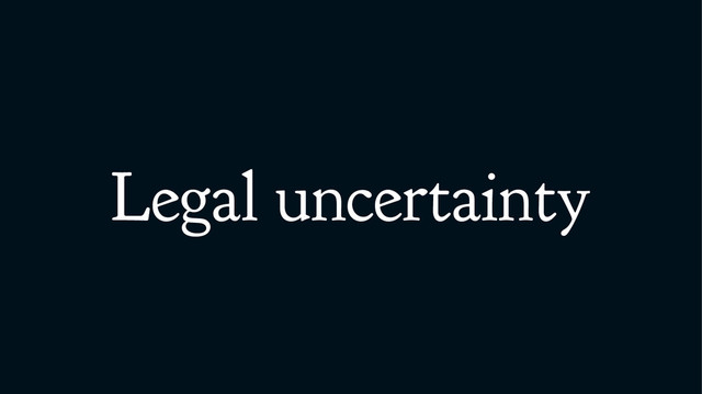 Legal uncertainty
