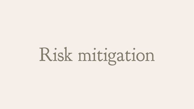 Risk mitigation
