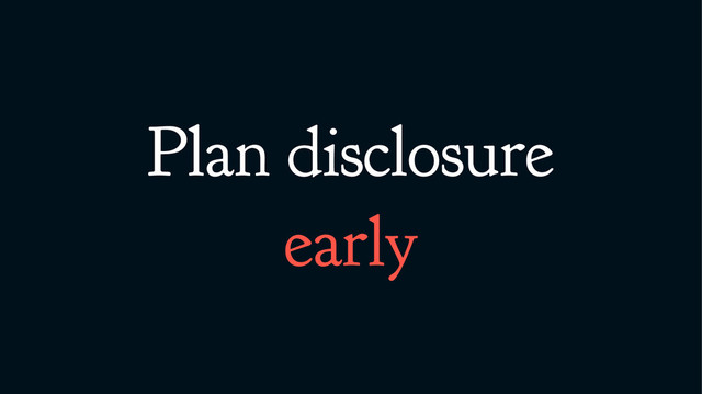 Plan disclosure
early
