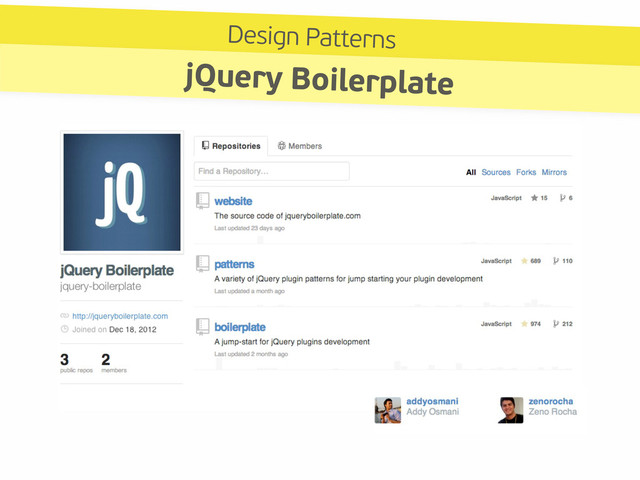 Design Patterns
jQuery Boilerplate
