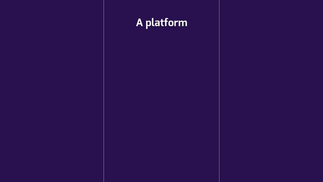 A platform
